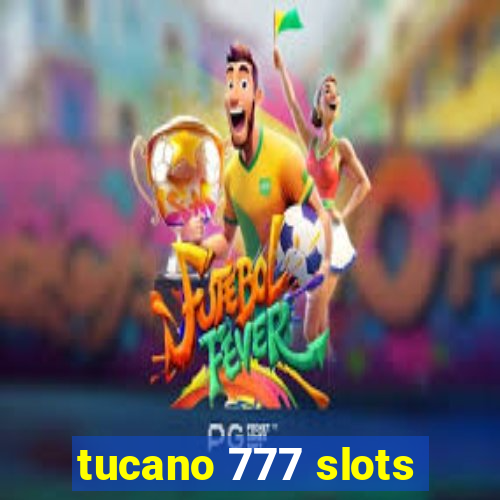 tucano 777 slots